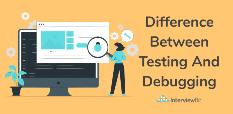 Difference Between Testing and Debugging