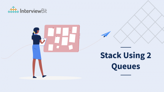 Stack Using 2 Queues - InterviewBit
