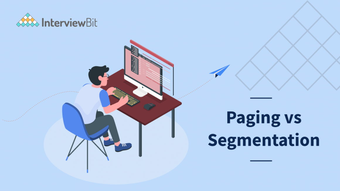 Difference Between Paging and Segmentation InterviewBit