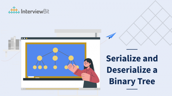 Serialize and Deserialize a Binary Tree - InterviewBit